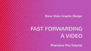 Premiere Pro: Fast Forwarding A Video