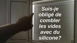 Pourquoi faut faire un joint autour du volet roulant? Est-ce que c'est obligé de combler au silicone