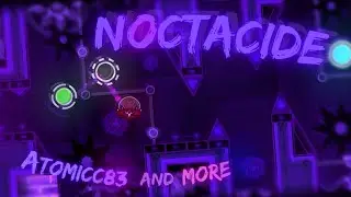 (Second Victor) Noctacide 100% (Extreme Unrated Demon) by AtomicC and more | Geometry Dash