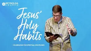 Sunday Sermon: Jesus' Holy Habits