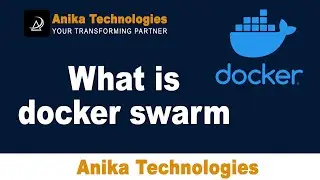 What is Docker Swarm and how it manage multiple containers | Docker Tutorial | Anika Technologies