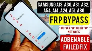Samsung A13, A24, 30, A31, A32, A14, A54, A51, A80 Frp Bypass/Google Account Remove] New Update 2024