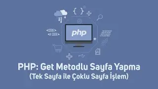 PHP: Get Metodlu Sayfa Yapma (Tek Sayfa ile Çoklu Sayfa İşlem)