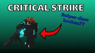 THE SNIPER CLASS IS SO BROKEN (Critical Strike)