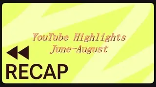 YouTube Highlights June-August