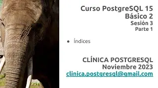 PostgreSQL 15 - Básico 2 - Sesión 3 - Parte 1