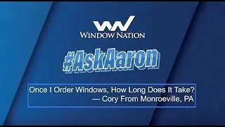 #AskAaron - How Long Does it Take to Build my Windows?