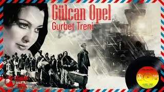 Gülcan Opel - Gurbet Treni - Orijinal 45'lik Kayıtları Remastered
