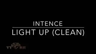 Intence - Light Up (TTRR Clean Version)