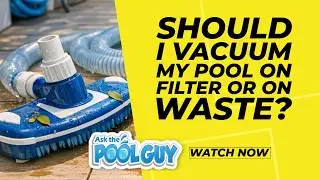 Q&A: Should I vacuum my pool on filter or on waste? {How it Works}