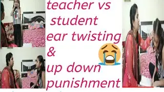 #teachervsstudenteartwisting&updown  teacher vs lazy student ear twisting & up down punishment
