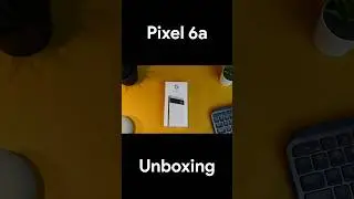 Google Pixel 6a Unboxing