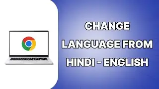 How To Change Language From Hindi To English On Google Chrome 2024 (EASY)