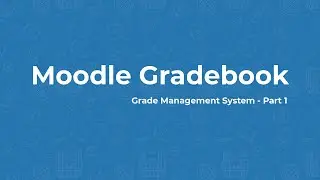 Moodle 4.1 - Moodle Gradebook Part 1