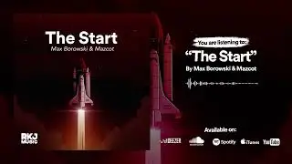 Max Borowski & Mazcot - The Start