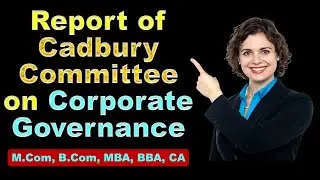 Cadbury Committee Report on Corporate Governance (1992) | M.Com | MBA | BBA | KUK