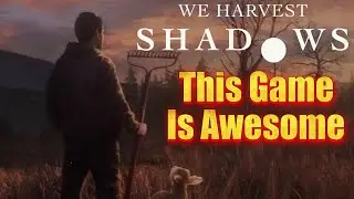 We Harvest Shadow's (Gameplay/Playthru) I Love This Game