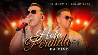 El Blachy - Hola Perdida  ( EN VIVO )
