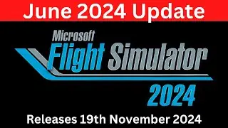 Microsoft Flight Simulator 2024 | June 2024 Update | FSExpo | MSFS