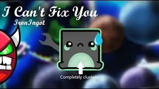 I Cant Fix You (Hard Demon) By IronIngot 100% | Geometry Dash 2.11