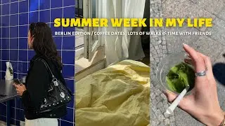 summer week in my life / berlin edition
