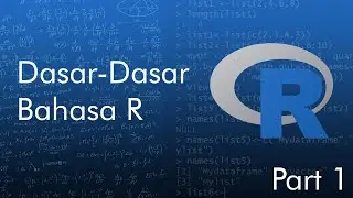 Dasar-Dasar Bahasa R (Part 1 - Instalasi, Variable & Tipe Data)
