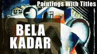 Bela Kadar - Paintings With Titles.