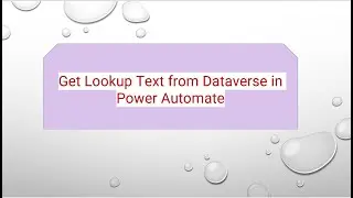 Get Lookup Text from Dataverse in Power Automate