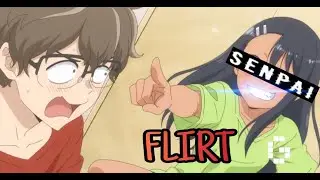 Nagatoro「AMV」- Flirt