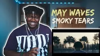 May Wave$ - Smoky Tears | Reaction By The Black Kid