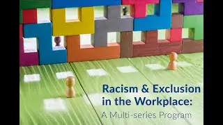 Racism and Exclusion in the Workplace (Webinar)