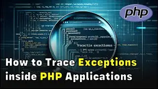 How to Trace Exceptions inside PHP Applications (using OpenResty XRay)