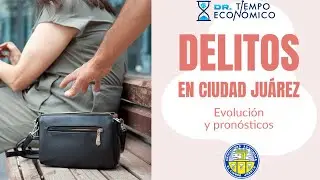 Delitos en ciudad Juárez: evolución y pronósticos