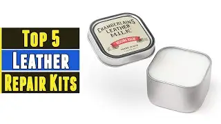 Top 5 Best Leather Repair Kits 2021