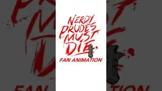NERDY PRUDES MUST DIE ANIMATED!