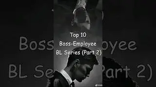 Top 10 Boss- Employee BL Series (Part 2) 