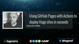 Using GitHub Pages with Actions to deploy Hugo sites in seconds - Tommy Byrd // HugoConf 2022