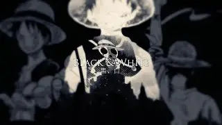 One Piece AMV - Black & White