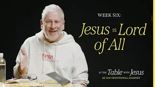 Jesus is Lord of All | At The Table with Jesus 66-day Journey