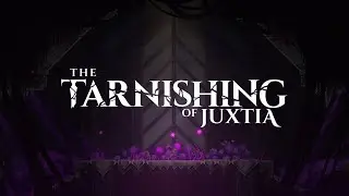 Tarnishing Of Juxtia - Part 16 [Lashing Tails & To The Sky!]