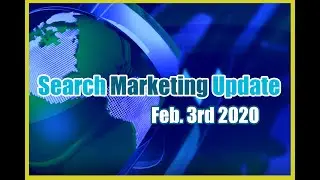 Search Marketing Update EP3 - SEO News -Feb 3rd 2020
