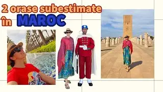 🤷‍♀️ CARE sunt cele 2 orașe SUBESTIMATE din Maroc?