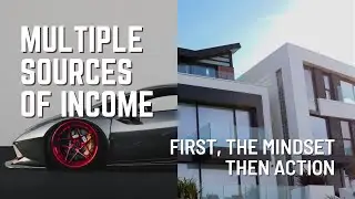 Multiple Sources Of Income | First The Mindset Then Action