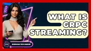 What Is GRPC Streaming? - Emerging Tech Insider