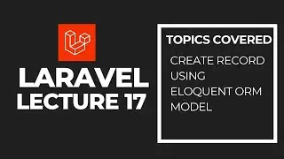 Laravel Eloquent ORM: Create Record Data into MySQL | Beginner Tutorial