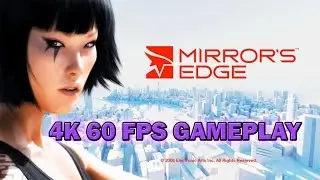 Mirrors Edge 4K 60fps (YouTube 60fps)