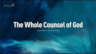 The Whole Counsel of God I Pastoral Reflection