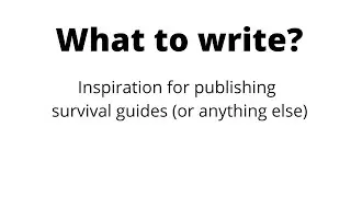 Inspiration for survival guides you could write and publish - KDP, publishing to Amazon, guides