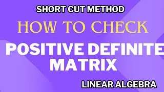 Positive definite Matrix|How to check 3 by 3 real symmetric matrix positive definite|Linear Algebra
