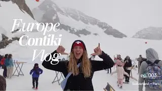 CONTIKI VLOG PART 3!!!! Switzerland and Paris euro summer